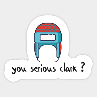 you serious clark Sticker